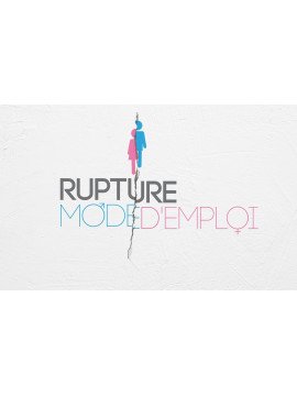 RUPTURE MODE D'EMPLOI